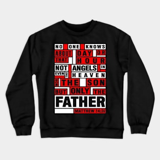 Matthew 24:36 Only The Father Knows Crewneck Sweatshirt